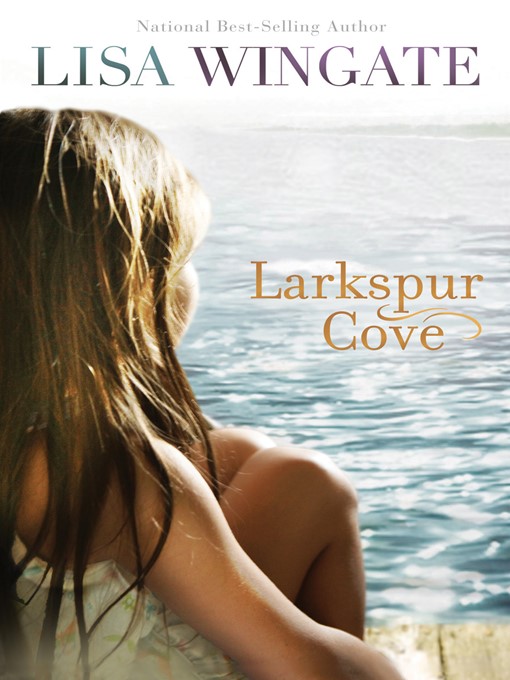 Title details for Larkspur Cove by Lisa Wingate - Available